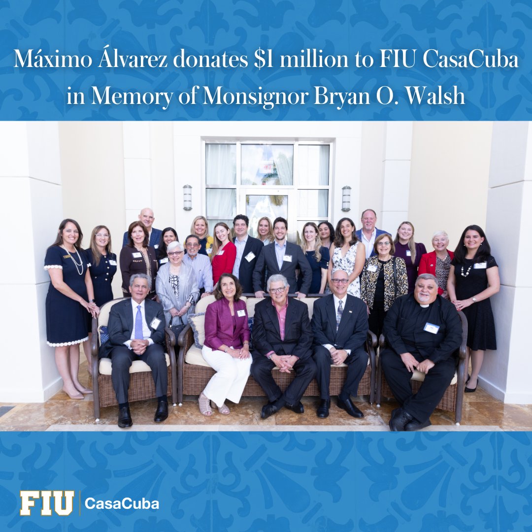 FIU CasaCuba is proud to announce a $1 million donation from Mr. Máximo Álvarez in honor of Monsignor Bryan O. Walsh.The generous gift from Mr. Álvarez will benefit the construction of FIU CasaCuba's future facility at the entrance of FIU's Modesto Maidique Campus (MMC).