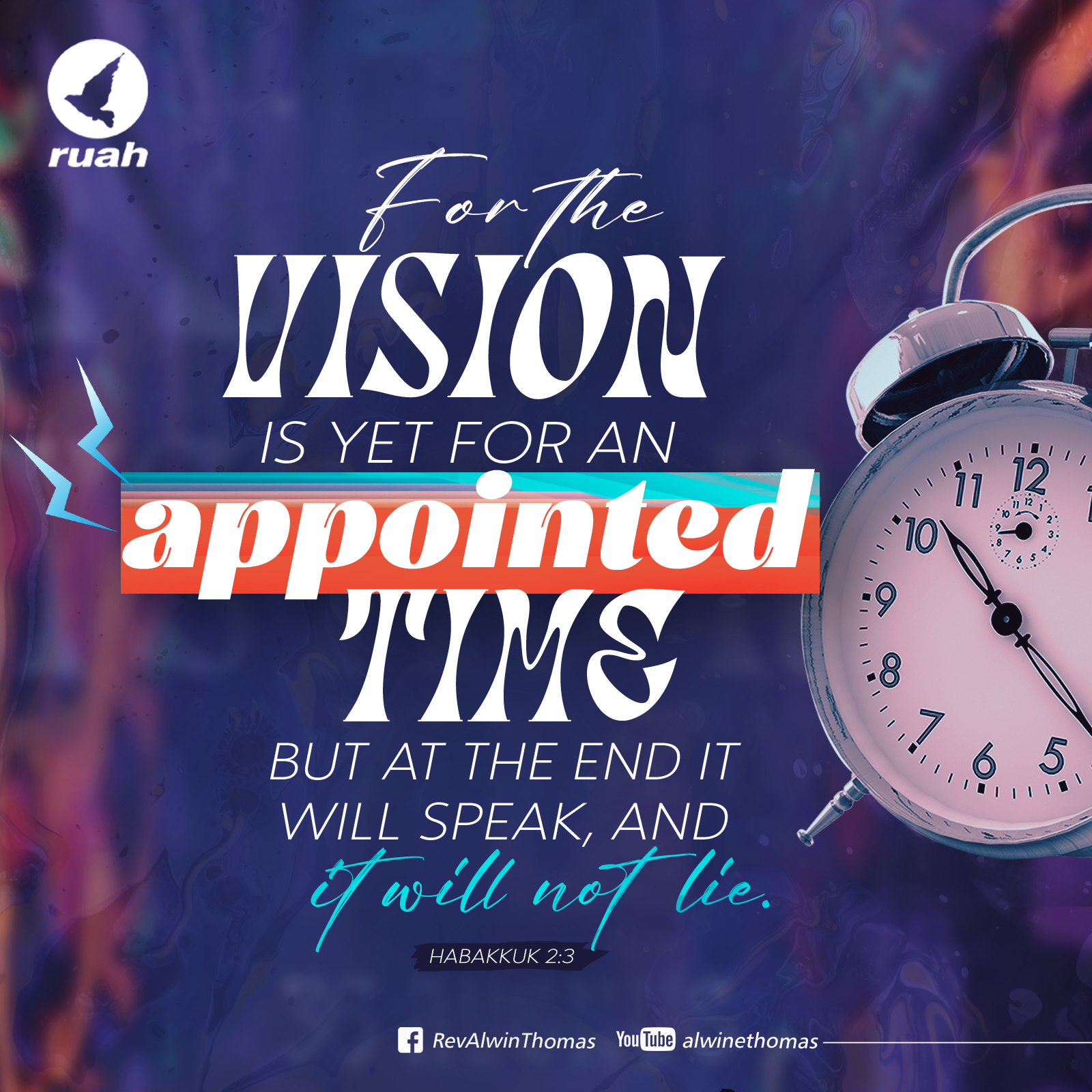 Habakkuk 2:3 For the vision awaits an appointed time; it testifies