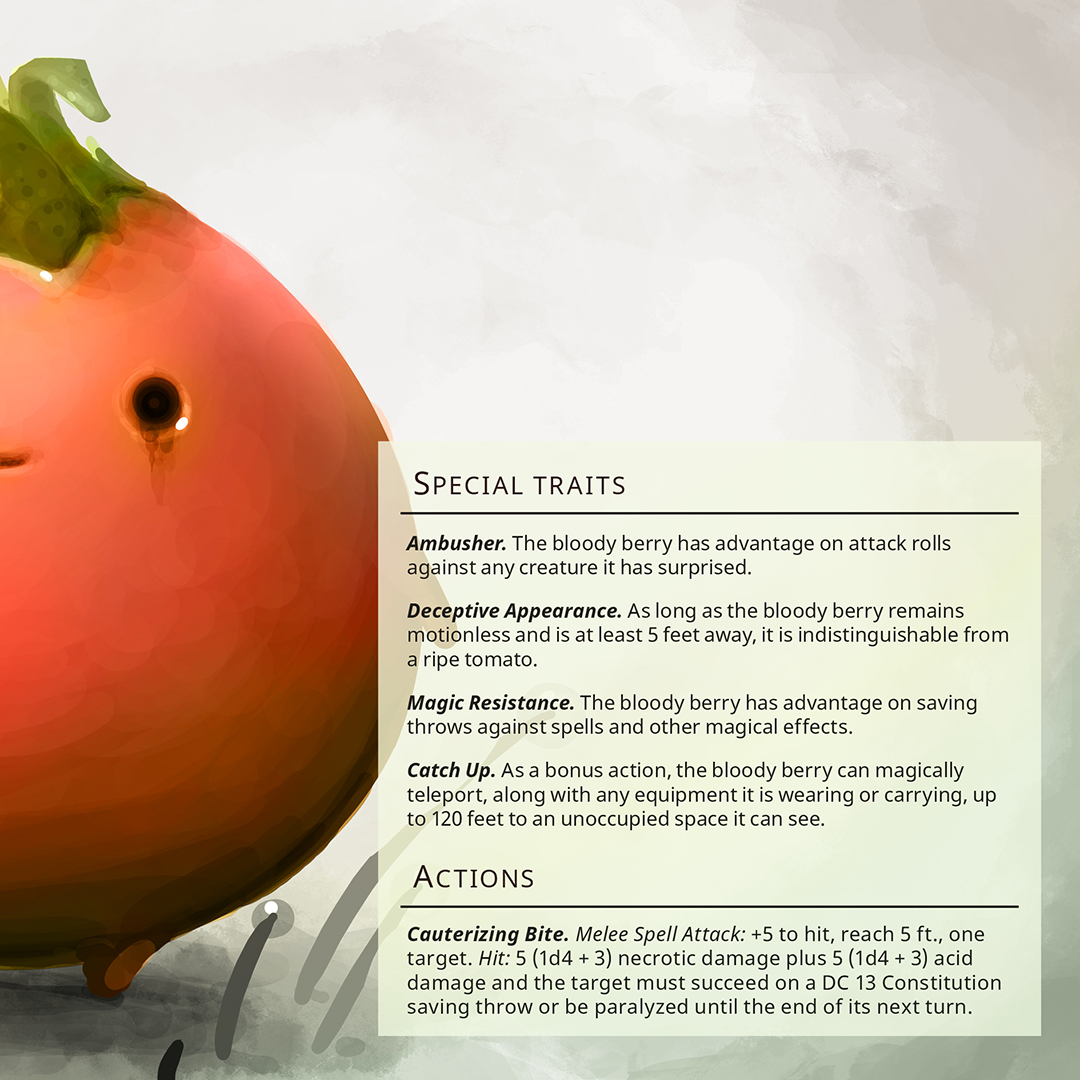 fluffy_folio's tweet photo. Bloody Berry – Tiny aberration, chaotic evil

Never confuse a bloody berry with a tomato and even less with the cute creature it appears to be. Its stubby legs are not meant to run but to stand and lurk; its tiny teeth grown to be pushed into the flesh of the living.
#ttrpg #dnd https://t.co/4NApsOyVfJ