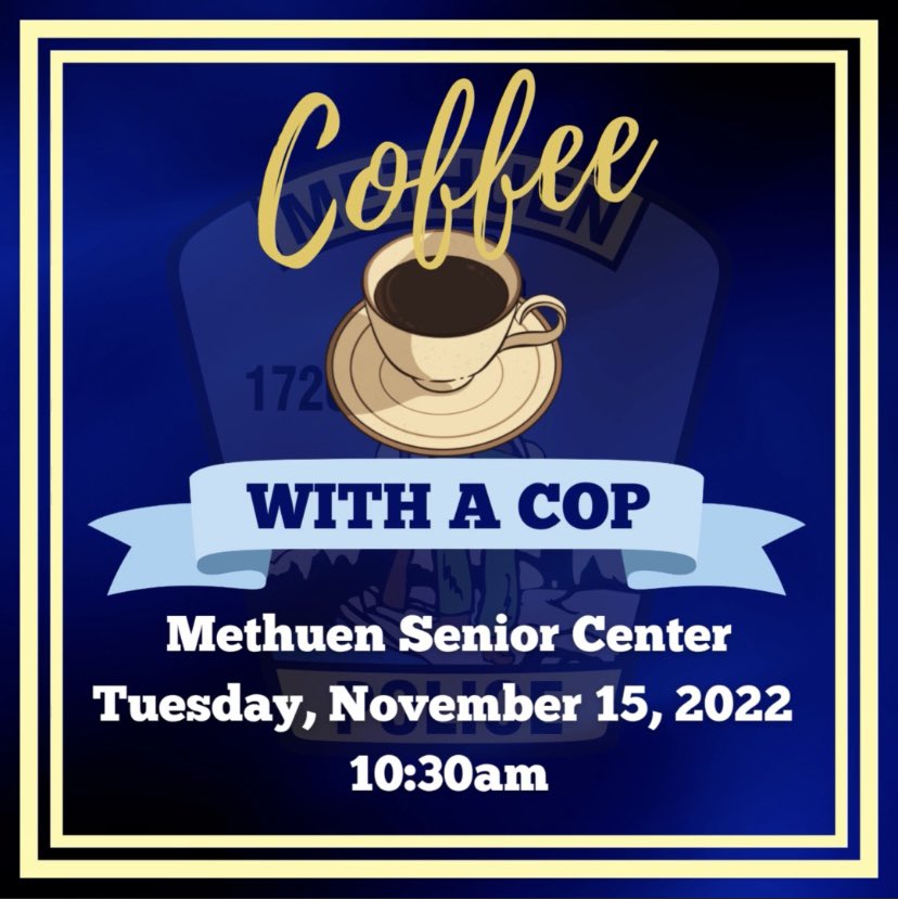 MethuenPolice's tweet photo. Please join us for our very first Coffee With a Cop event! This event will be held TOMORROW, Tuesday, November 15, 2022, at 10:30am at the Methuen Senior Center, 77 Lowell Street, Methuen, Ma 01844.
 Help Us Help You...One Cup at a Time ☕️ 👮‍♂️ https://t.co/j5qhbMoA1Z