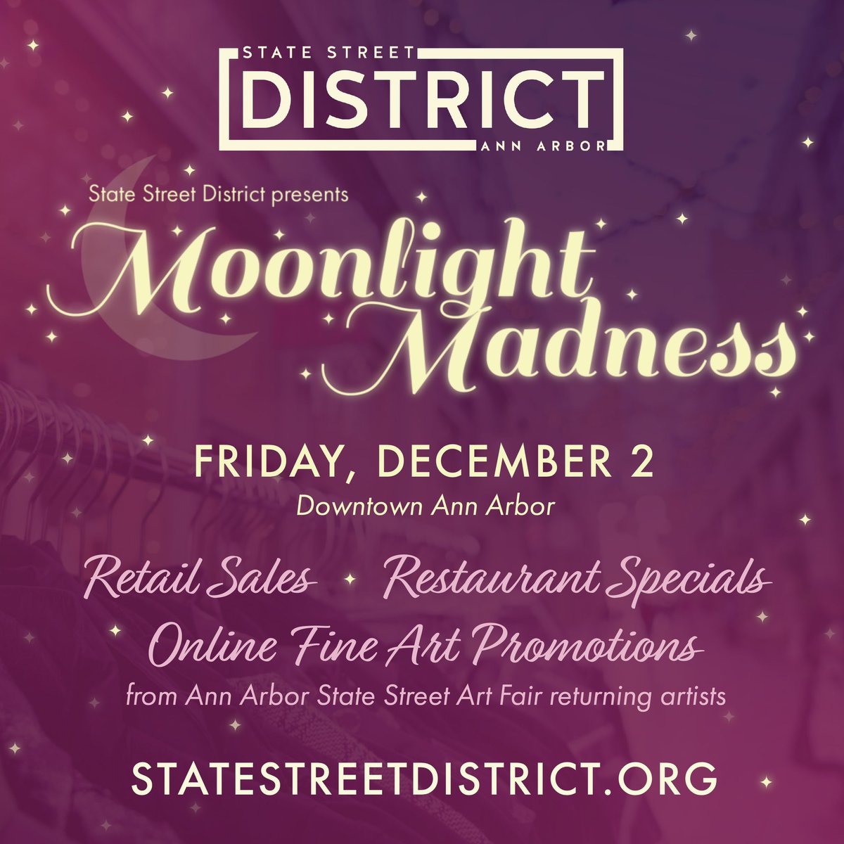 Join us in the State Street District on Dec. 2 for performances, promotions, extended store hours and more! Kick off your Holiday shopping in downtown Ann Arbor during Moonlight Madness. Head to our website for more details: bit.ly/3UWbTH7