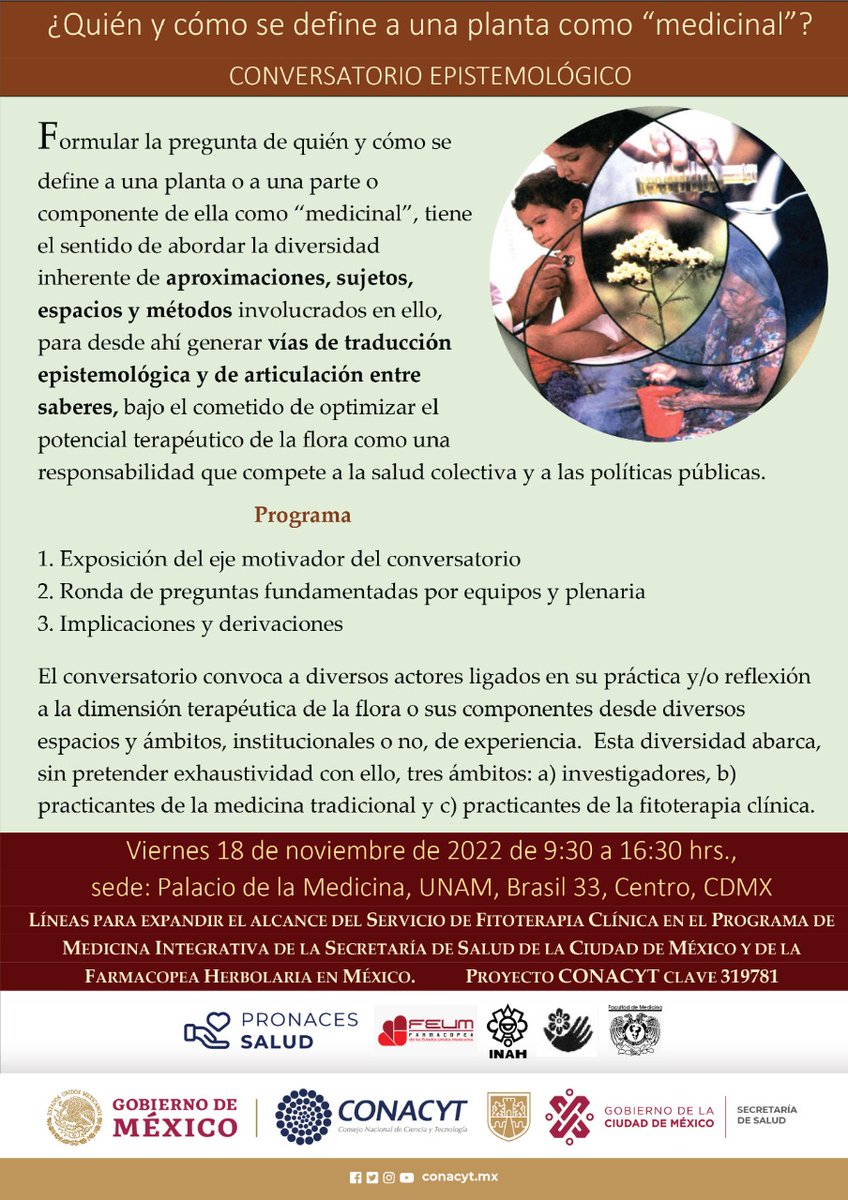 #Conversatorio | El Conacyt, a través del Pronaces Salud, y la <a href="/SSaludCdMx/">Secretaría de Salud Pública de la Ciudad de México</a> invitan al Conversatorio epistemológico: ¿Quién y cómo se define una planta como “medicinal”?

🗓️ 18 de noviembre 2022 
🕚 9:30 h 
📍 <a href="/palaciomedicina/">Palacio de Medicina</a>