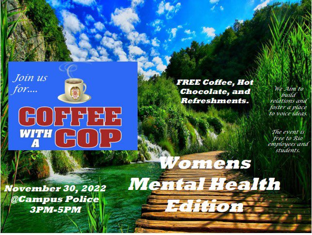Save the Date! Come and join us for a special Women’s Mental Health edition of Coffee with a Cop. Wednesday 11/30/2022 from 3pm-5pm at the campus police station.