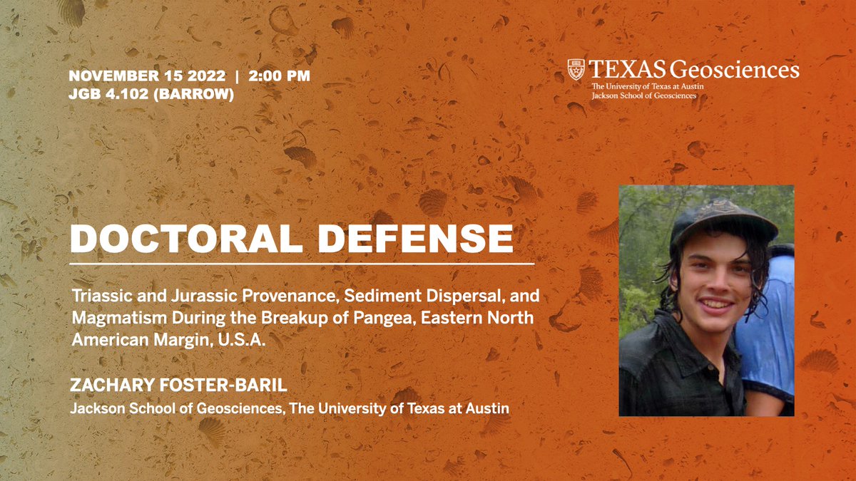 Zachary Foster-Baril will be presenting his defense at 2 pm.His doctoral research is titled "Triassic and Jurassic Provenance, Sediment Dispersal, and Magmatism During the Breakup of Pangea, Eastern North American Margin, USA."  Attend in JGB 4.102 or Zoom:utexas.zoom.us/j/95686995683