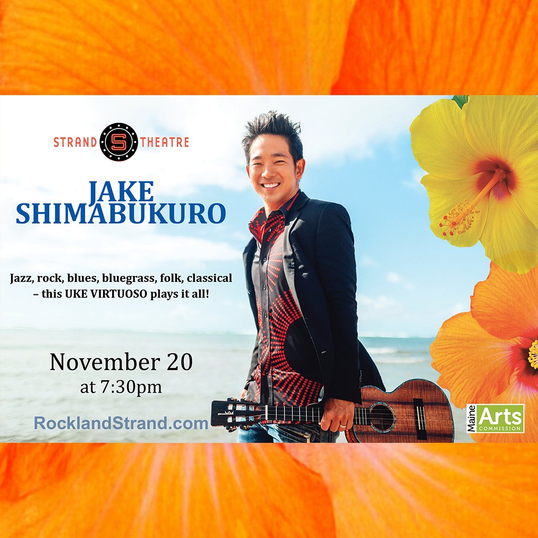 Jake Shimabukuro
November 22 at 7:30pm
Tickets: bit.ly/3KKvd6u
or visit RocklandStrand.com

#StrandTheatre #JakeShimabukuro #Ukulele #Arts #RocklandMaine @jakeshimabukuro
