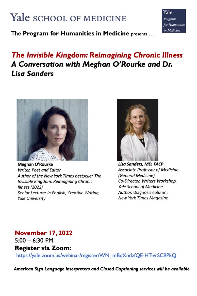 Join our Program for Humanities in Medicine talk on November 17th at 5 pm by Zoom:
 
The Invisible Kingdom: Reimagining Chronic Illness
A Conversation with Meghan O’Rourke and Dr. Lisa Sanders

Registration Link
yale.zoom.us/webinar/regist…