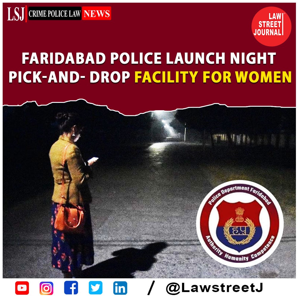 Faridabad Police launch night pick-and-drop facility for women. 

#WomenSafety #faridabadpolice #pickanddrop #LawstreetJ