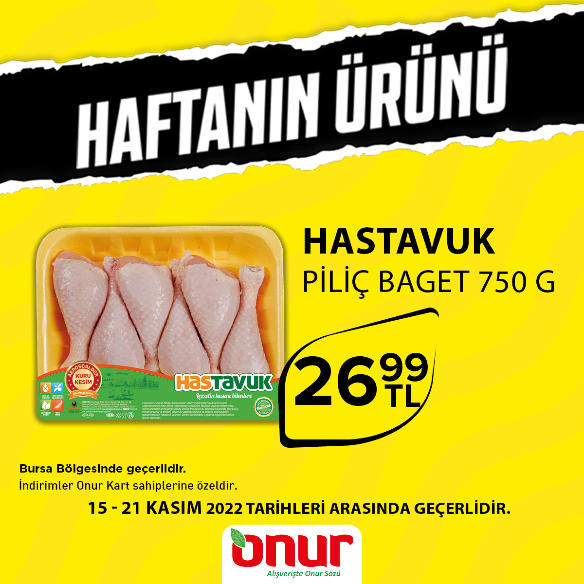 onurmarketler's tweet photo. Hastavuk Piliç Baget 750 g, 15-21 Kasım tarihleri arasında Onur Mağazalarında ve https://t.co/YoP1nrC6nS'da sadece 26.99 TL. Haftanın Ürünü fırsatını kaçırma. Acele et. Alışverişe Başla! 🍗🛒
Bursa Bölgesi Mağazalarımıza Özeldir.
#OnurMarket #Hastavuk #PiliçBaget #HaftanınÜrünü https://t.co/rv6YknFdIV