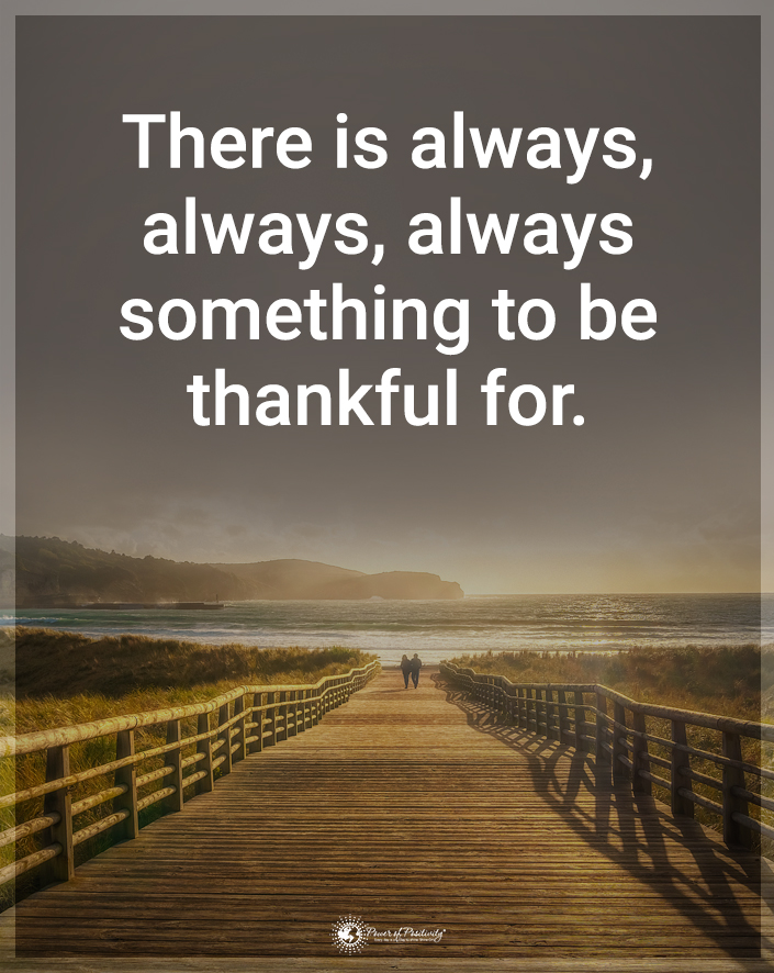 “There is always, always, always something to be grateful for.”