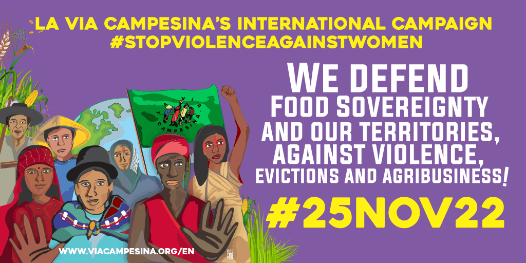 #StopViolenceAgainstWomen #LaViaCampesina We defend Food Sovereignty and our territories from violence, evictions and agribusiness! Read and share the Call To Action for #25Nov22  bit.ly/3Adr72I Make our collective mobilisation for societies free from violence visible!