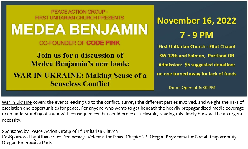 Medea Benjamin. co-founder of Code Pink, talks about her new book, War in Ukraine, Making Sense of a Senseless War, Wed. Nov 16 at 1st Unitarian Church, Portland OR  7-9 PM.