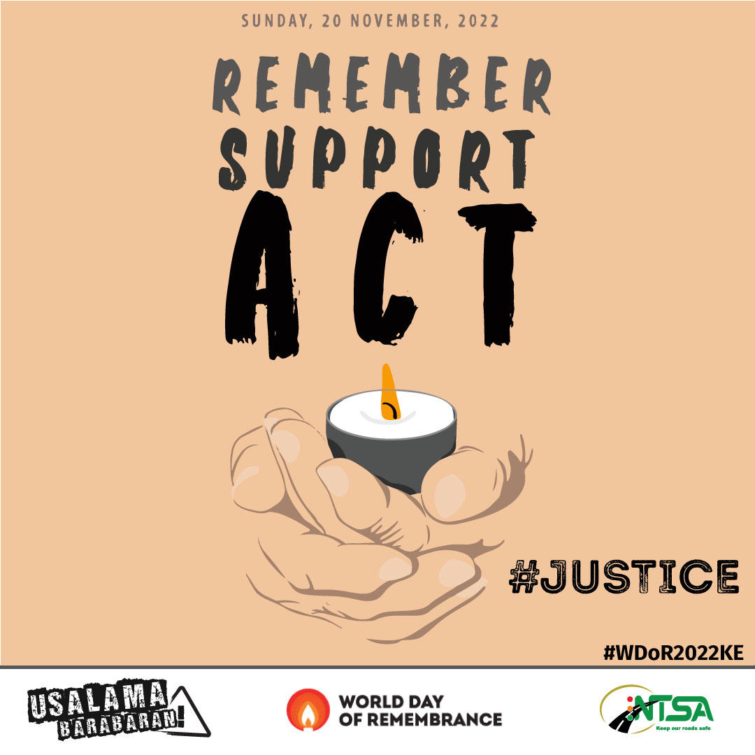 Save the date for the World Day of Remembrance for road traffic victims on 20 November 2022 whose theme is #Justice #WDoR2022KE #NTSA #RVIST