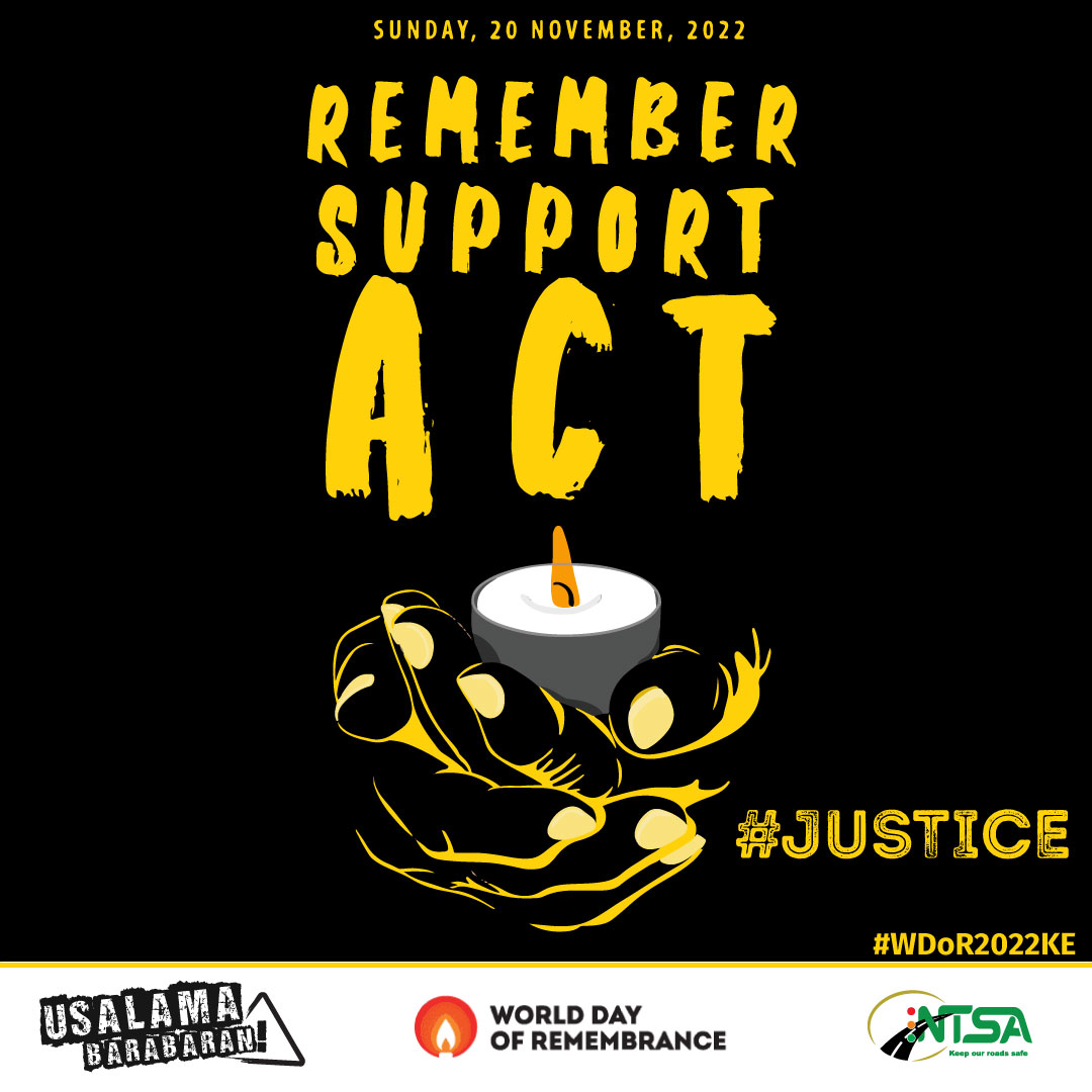 Save the date for the World Day of Remembrance for road traffic victims on 20 November 2022 whose theme is #Justice #WDoR2022KE #NTSA #RVIST