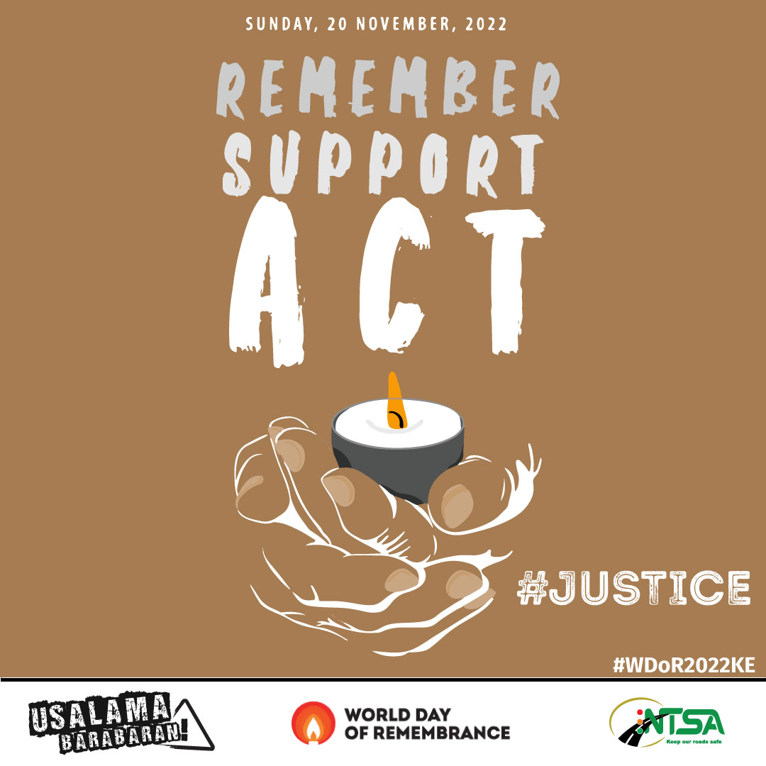 Save the date for the World Day of Remembrance for road traffic victims on 20 November 2022 whose theme is #Justice #WDoR2022KE #NTSA #RVIST