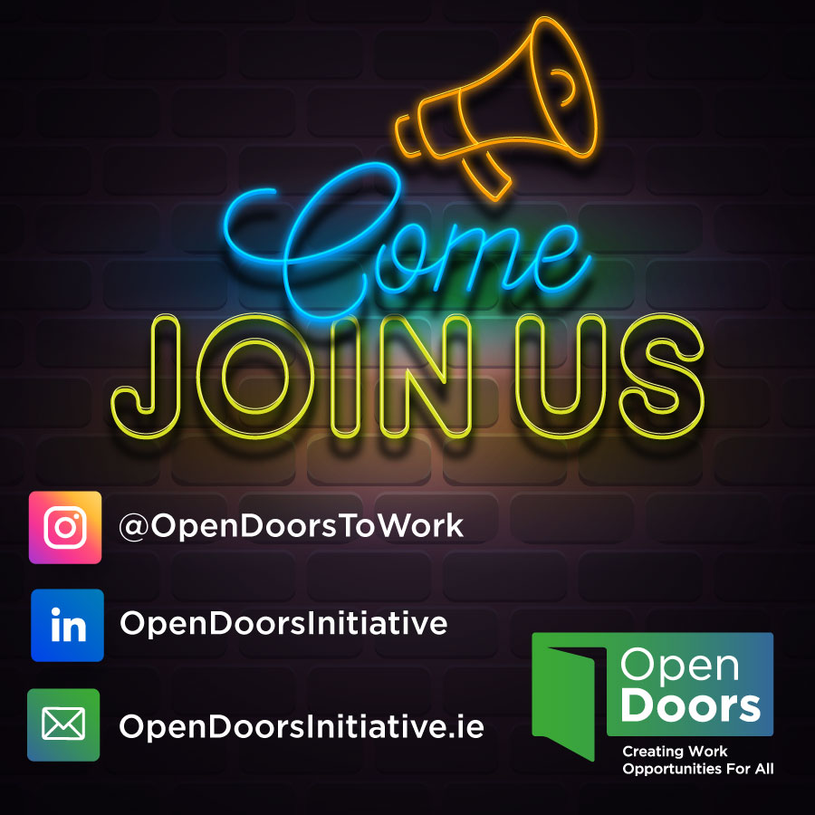 Do you want to keep up with all the latest Open Doors news & opportunities? Please join us on Instagram instagram.com/opendoorstowor… & LinkedIn linkedin.com/in/open-doors-… & also subscribe to our weekly newsletter by emailing info@opendoorsinitiative.ie or visiting opendoorsinitiative.ie