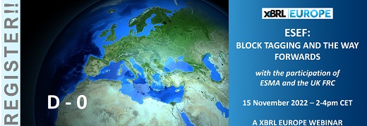 XBRL Europe
<a href="/XbrlEurope/">XBRL Europe</a>

D - 0 - #ESEF: Block tagging and the way forwards 
A XBRL Europe webinar
It starts today at 2pm CET
Program and registration:xbrleurope.org/?p=5945