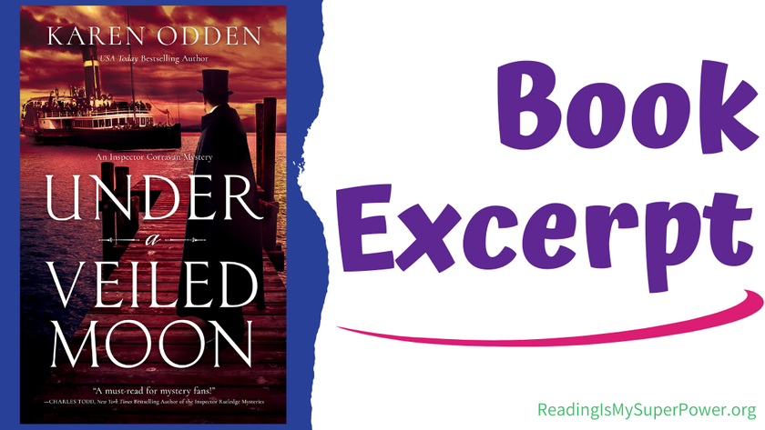 Read an #excerpt from UNDER A VEILED MOON by @karen_odden! @crookedlanebks @Austenprose wp.me/p7effm-e8j

#UnderaVeiledMoon #InspectorCorravanMystery #KarenOdden #HistoricalMystery #VictorianMystery #DetectiveMystery #NewBooks #Booktwitter #BookTour #AustenprosePR