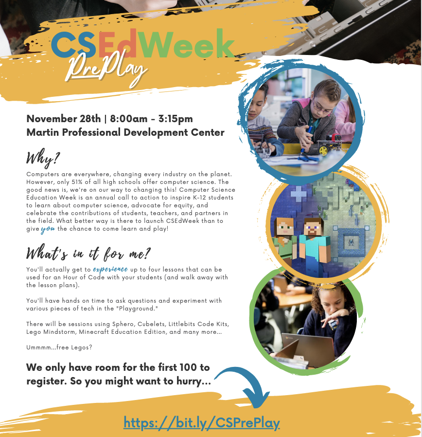 Only 100 spots! Filling up fast! Don't miss our Hour of Code Event on 11/28/22. We will have a full day of Computer Science sessions just for you. Click on the following link to register. bit.ly/CSPrePlay #CSEdWeek #CSEverywhere