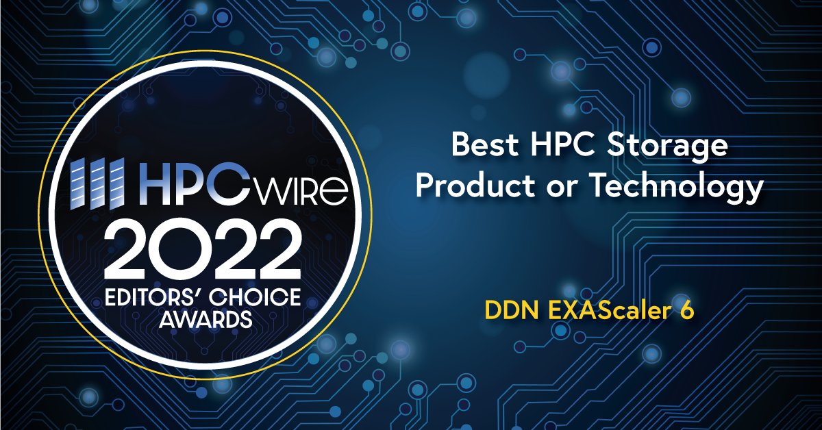 A huge thank you to @HPCwire and its readers! DDN has been awarded “Best HPC Storage Product or Technology”
in the HPCwire Readers’ and Editors’ Choice awards! #HPCwireRCA22 #Data #Analytics #ArtificialIntelligence #HPC #SC22 #EnterpriseAI