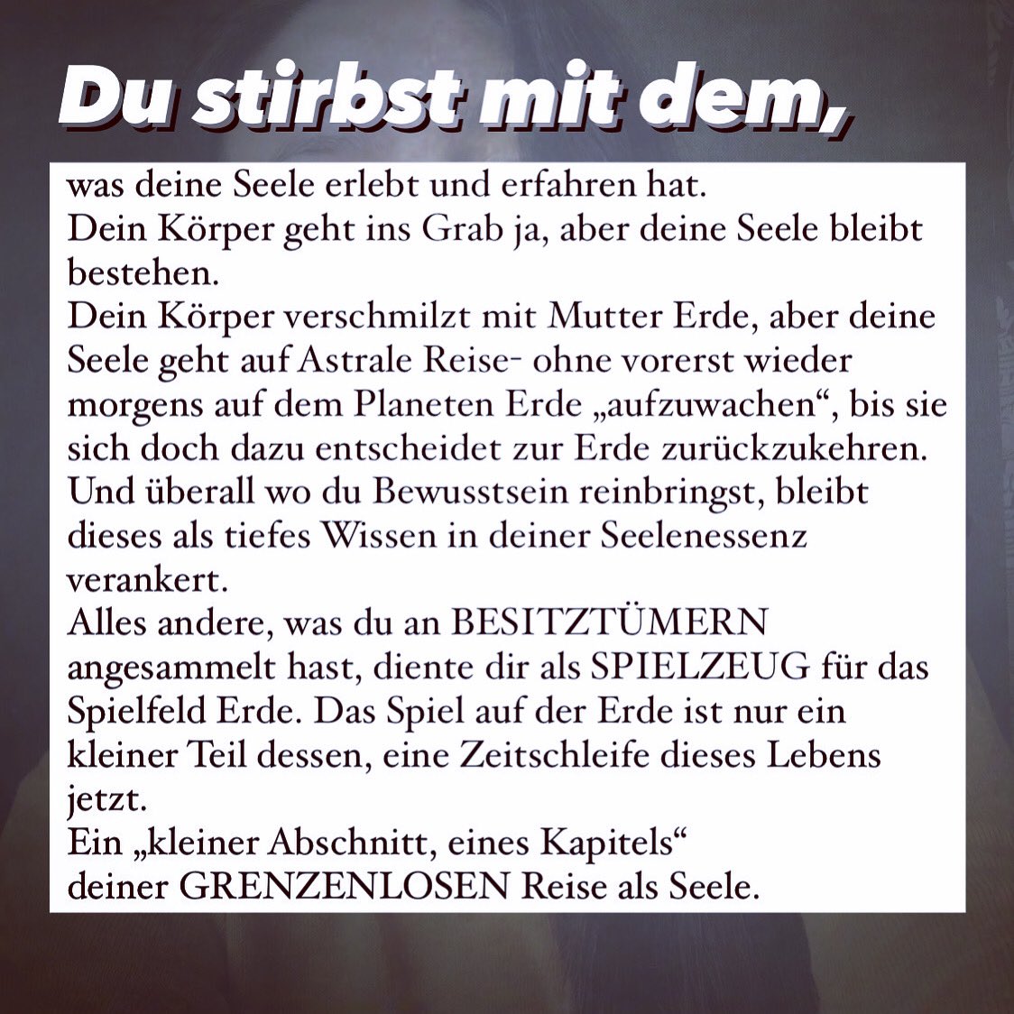 luundisa's tweet photo. #sterben #jenseits #lebennachdemtod #tod #leben #seelenreise #astral #astralkörper #astralreisen #deutschland #sprüche #sprücheundzitate #bewusstsein #unterbewusstsein #spiritualität #erwachen #traum #träumen #besitztümer #erde #universum #grenzenlos https://t.co/sKpoMM9HfN