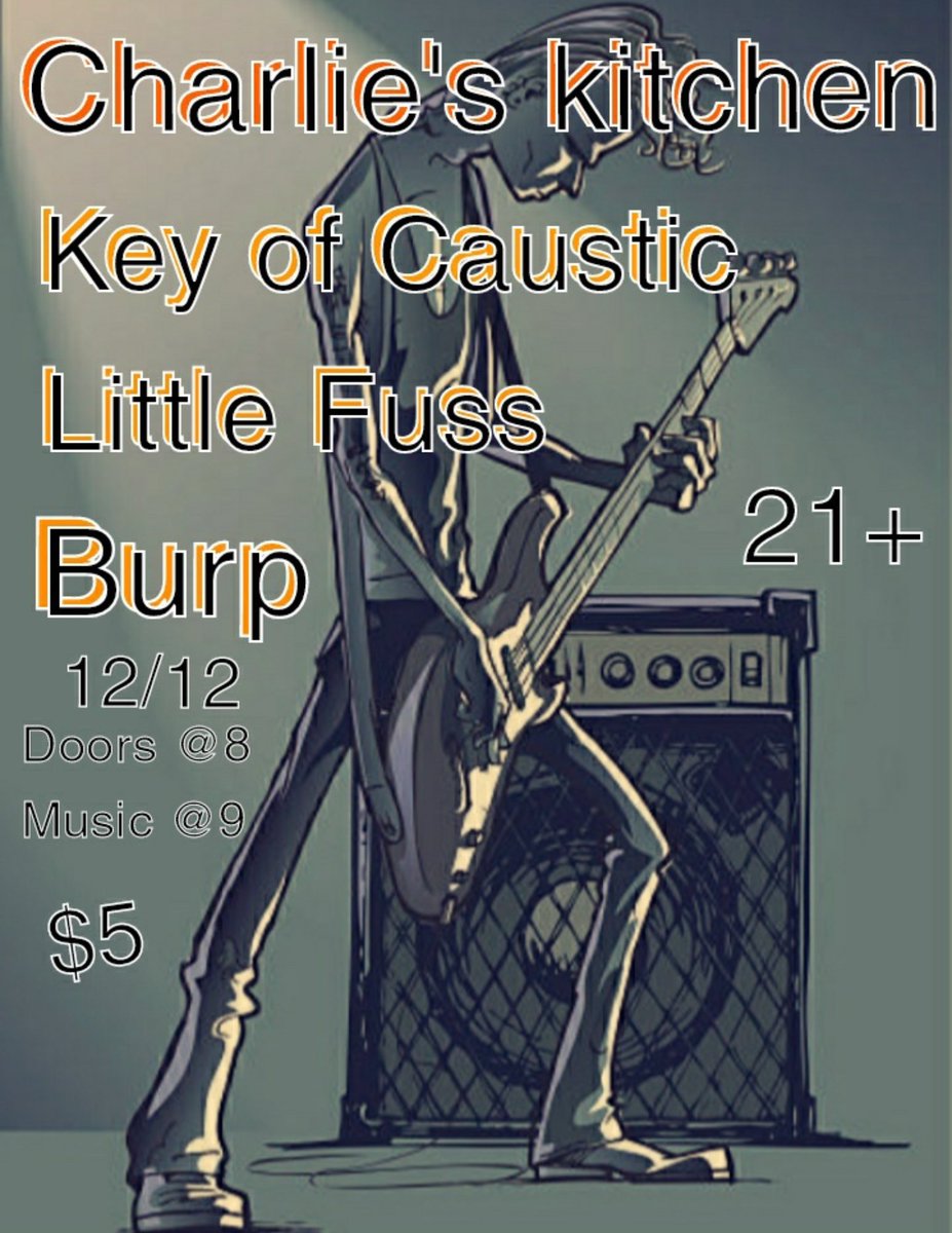 Another gig coming! <a href="/KeyOfCaustic/">Key of Caustic</a>, @littlefussband, and Burp. all come to Charlie's Kitchen on 12/12. Save the date!