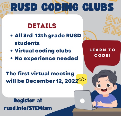 Are you a 3rd-12th grade student interested in joining the RUSD virtual coding clubs? Visit rusd.info/STEMfam to sign up today. The first informational session is on December 12th from 6-7pm.