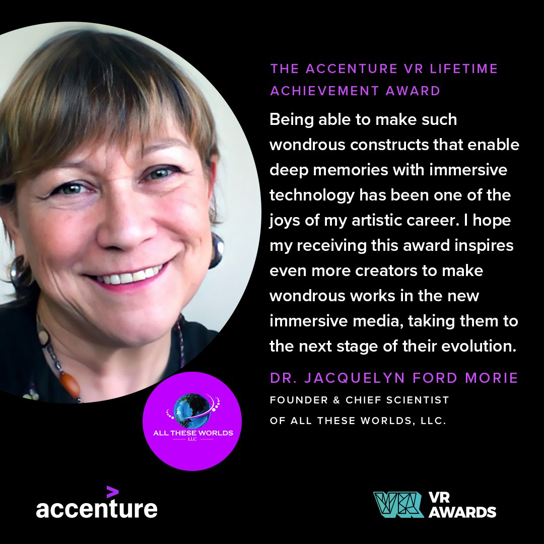 'I hope my receiving this award inspires even more creators to make wondrous works in the new immersive media, taking them to the next stage of their evolution.“ - Dr Jacquelyn Ford Morie, @Accenture VR Lifetime Achievement Award recipient #VRA22