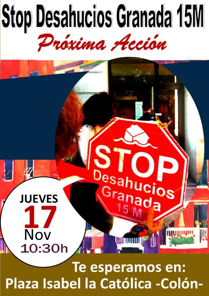 Este jueves 17 de noviembre Stop Desahucios Granada 15M se moviliza en defensa del derecho a la vivienda de otra familia organizada en el grupo.
Solo a través de la movilización podremos plantar cara a la banca para defendernos y no vernos en la calle.
Tras frenar un d ...