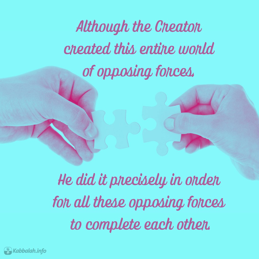 Kabbalahinfo's tweet photo. Although the Creator created this entire world of opposing forces, He did it precisely in order for all these opposing forces to complete each other.
#wisdomquote #spiritualquote #kabbalahquote #world #upperworld #upperforces #nature #lawsofnature #forcesofnature #unity #love https://t.co/C8egv7kufn