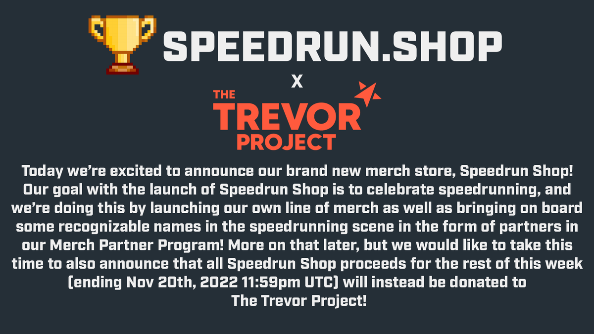 Announcing: Speedrun.Shop! Any purchase from now until the end of the week will benefit <a href="/TrevorProject/">The Trevor Project</a>