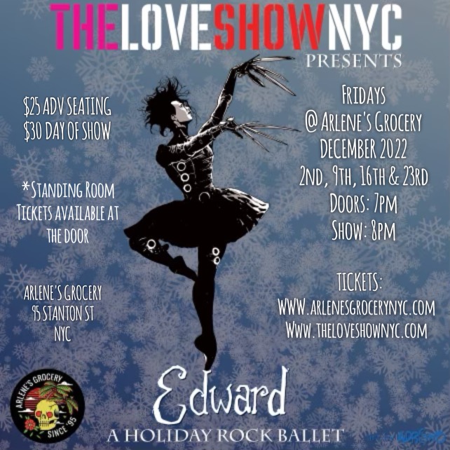 <a href="/TheLoveShowNYC/">The Love Show</a> presents “Edward: A Holiday Rock Ballet” at <a href="/ArlenesGrocery/">Arlene's Grocery</a>! From choreographer Angela Harriell and the company who brought you “Nutcracker: Rated R”, comes an homage to Tim Burton’s classic film “Edward Scissorhands”! 4 shows only, Dec 2 -23. Ticket link in bio!