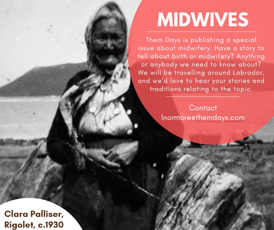 Them Days is publishing a special issue about midwifery. Have a story to tell about birth or midwifery? Anything or anybody we need to know about? We will be travelling around Labrador, and we'd love to hear your stories and traditions relating to the topic. Contact us!