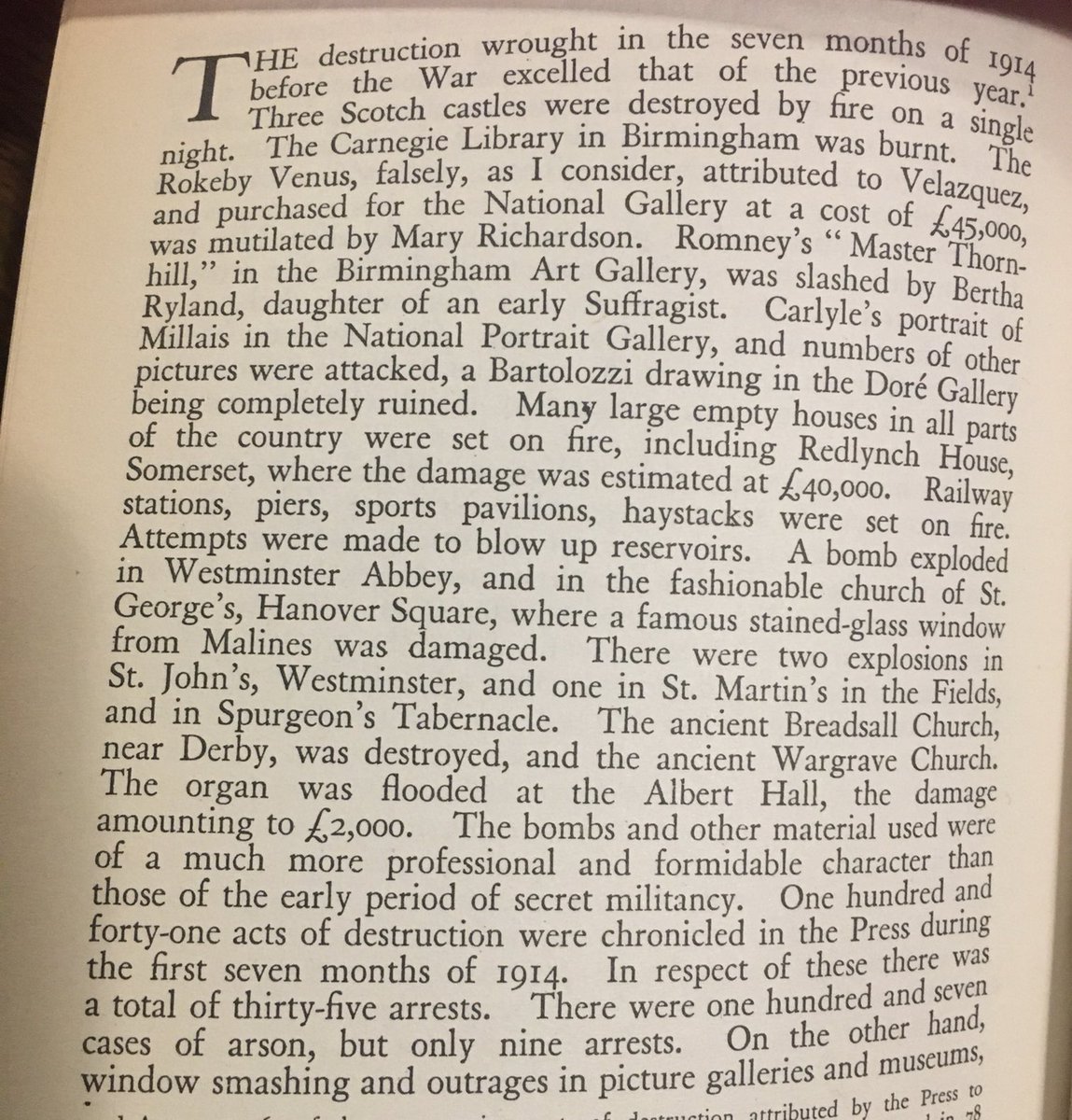 In current debates comparing the Suffragettes and environmental protesters, most people really do not seem to be aware how militant the Suffragettes really were. In 7 months in 1914, 107 cases of arson. A bomb in Westminster Abbey. 3 castles destroyed in a single night...