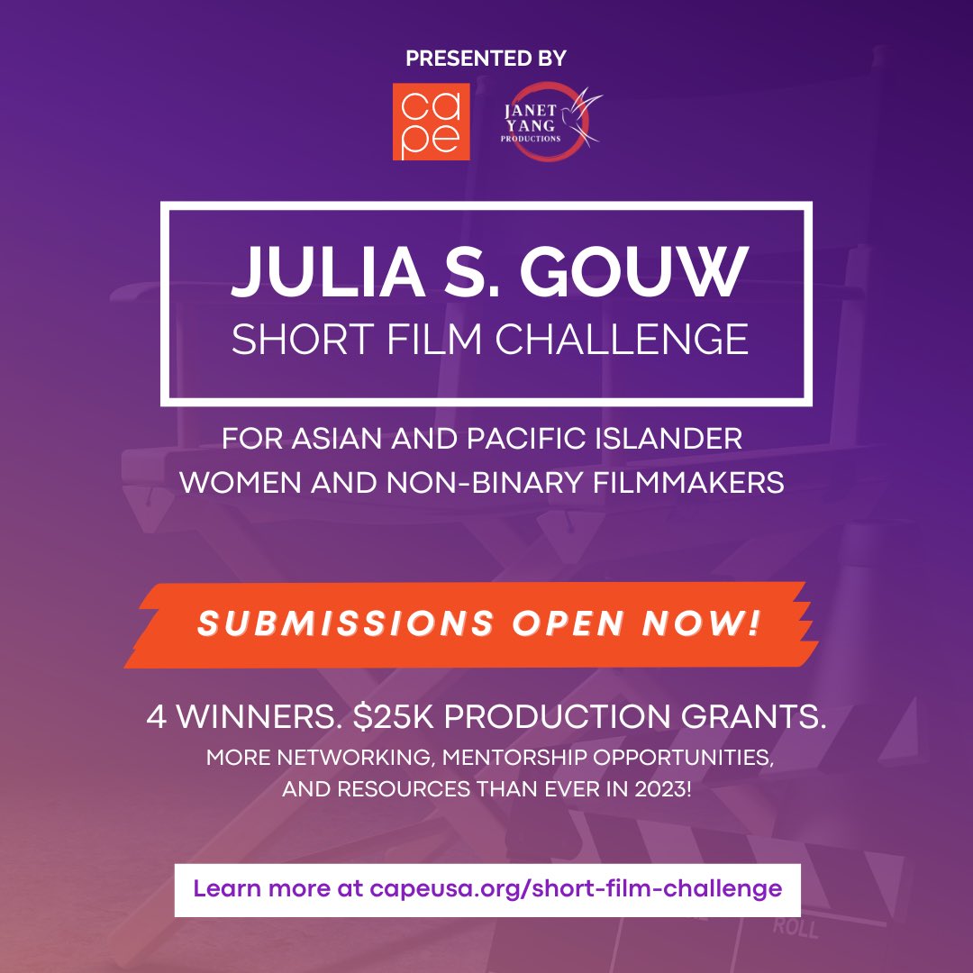 CAPE—Coalition of Asian Pacifics in Entertainment (@capeusa) on Twitter photo Submissions are now open for the Julia S. Gouw Short Film Challenge for Asian and Pacific Islander Women and Non-Binary Filmmakers (Presented by CAPE & <a href="/janetyang1/">Janet Yang</a>)! This time, grantees will receive $25K each toward their short films! Learn more at capeusa.org/short-film-cha…. Submissions are now open for the Julia S. Gouw Short Film Challenge for Asian and Pacific Islander Women and Non-Binary Filmmakers (Presented by CAPE & <a href="/janetyang1/">Janet Yang</a>)! This time, grantees will receive $25K each toward their short films! Learn more at capeusa.org/short-film-cha….