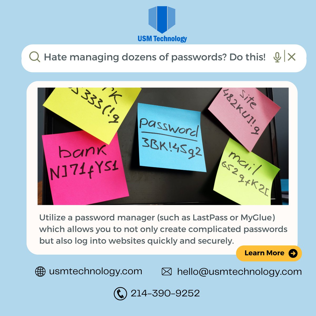 #TechTipTuesday

Using a professional password manager, like LastPass or MyGlue, allows you to not only create complicated passwords when your password expires but also helps you log into websites quickly and securely.

#cybersecurity #businesstip #password #technology