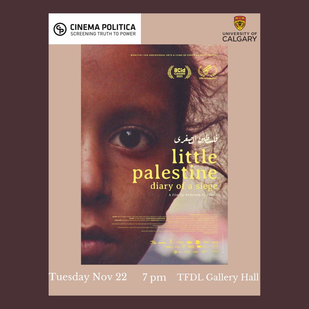 Our next screening at U of C is the moving documentary, Little Palestine (Diary of a Siege). The event will take place at 7pm on Nov. 22nd in the Gallery Hall of TFDL.

Entry is free for students, and by food bank donation for the public.