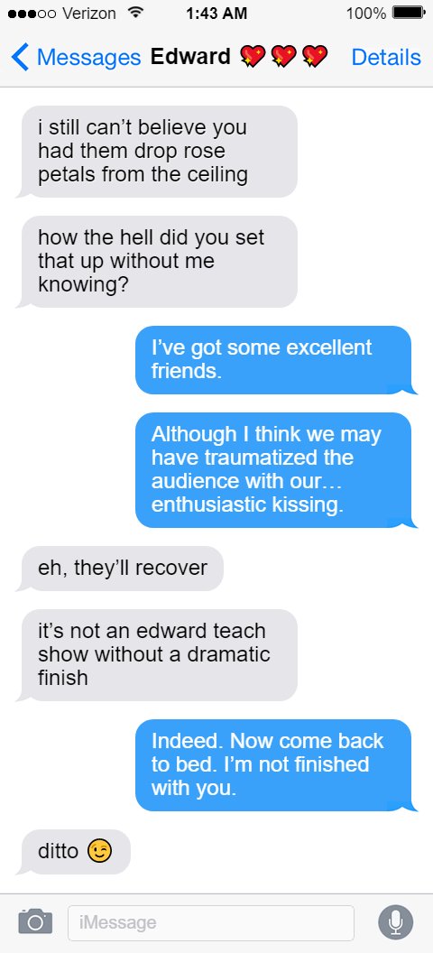 Ed: i still can’t believe you had them drop rose petals from the ceiling  how the hell did you set that up without me knowing?  Stede: I’ve got some excellent friends.  Although I think we may have traumatized the audience with our…enthusiastic kissing.  Ed: eh, they’ll recover  it’s not an edward teach show without a dramatic finish  Stede: Indeed. Now come back to bed. I’m not finished with you.  Ed: ditto 😉