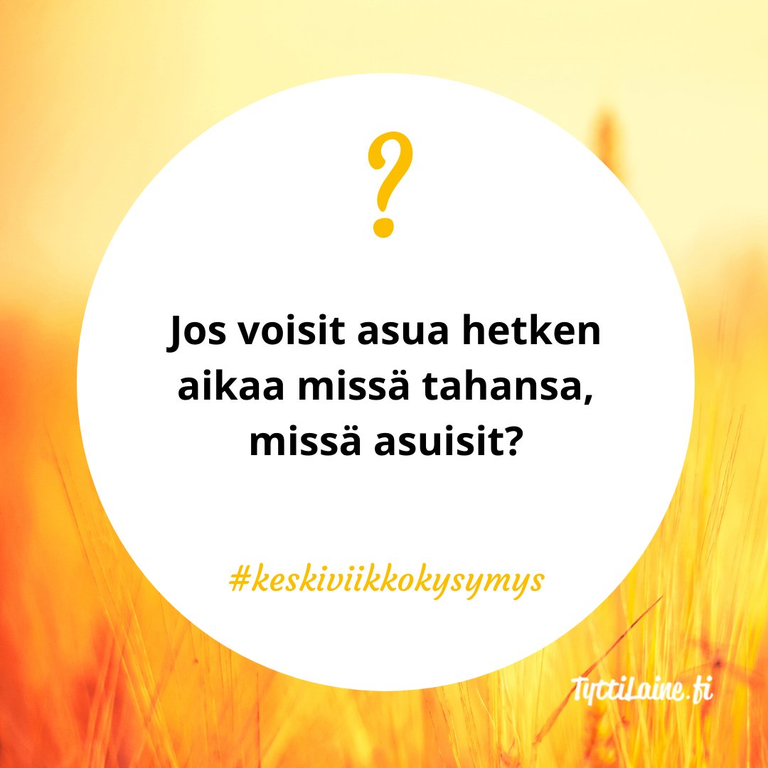 Jos voisit asua hetken aikaa missä tahansa, missä asuisit?
#keskiviikkokysymys