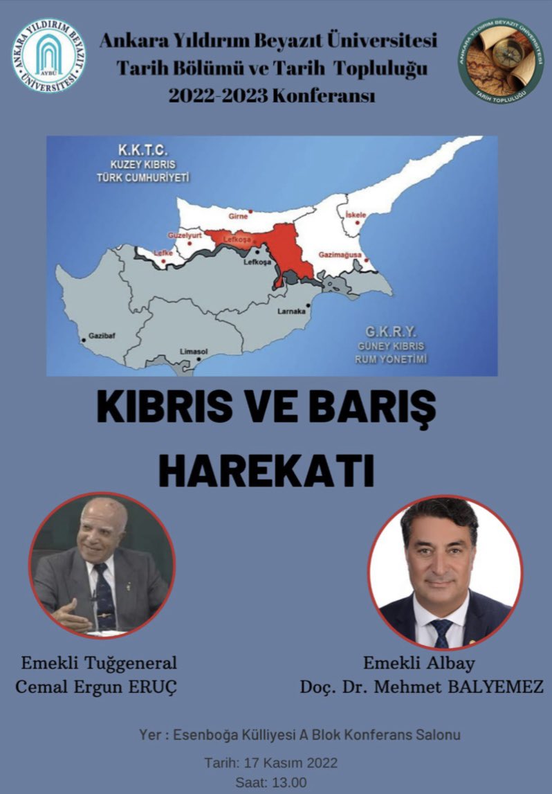 Ankara Yıldırım Beyazıt Üniversitesi Tarih Bölümü ve Tarih Topluluğu işbirliği ile düzenlenen Kıbrıs ve Barış Harekatı Konferansına katılımlarınız bizleri onurlandıracaktır.

🗓️ Tarih: 17.11.2022 Saat 13.00 
📌 Yer: A Blok Konferans Salonu