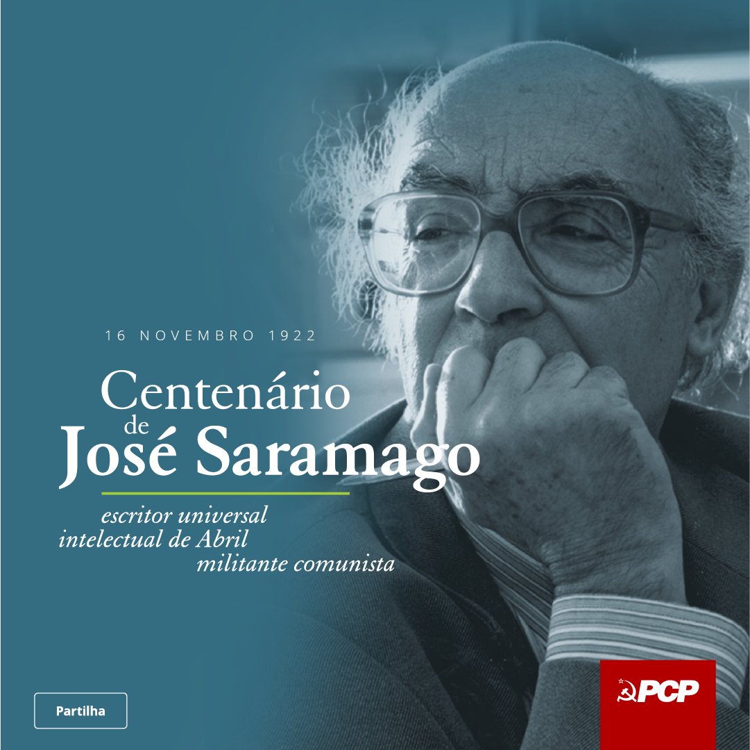 Assinala-se hoje o centenário do nascimento de José Saramago, um dos maiores escritores de língua portuguesa, um dos mais destacados intelectuais do Portugal de Abril, militante comunista.
+