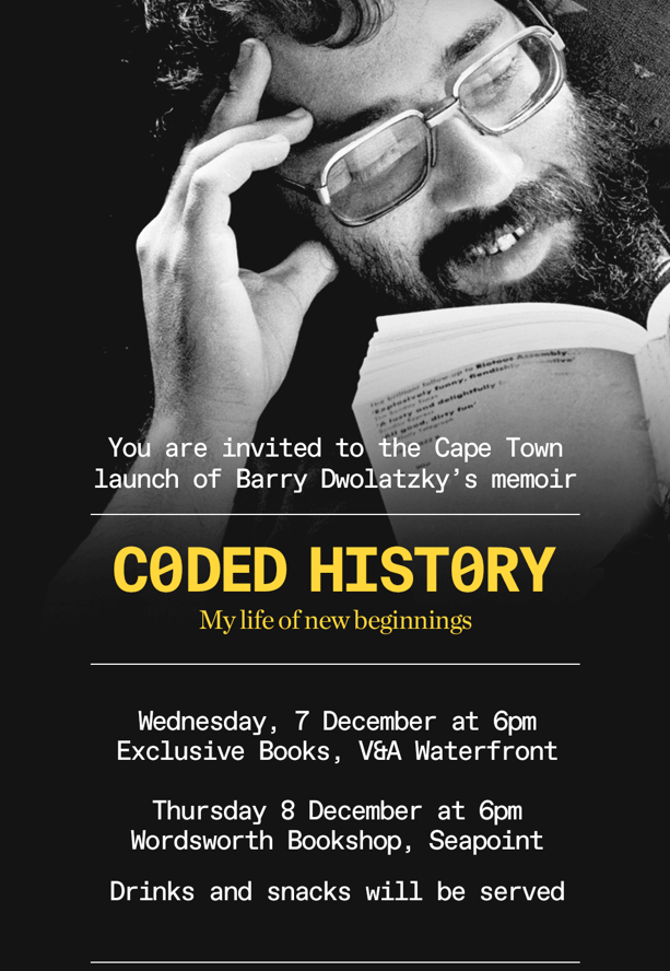 BarryDwolatzky's tweet photo. Please join me for the official launch of my Memoir in Cape Town.

Indicate in the form below which event you will be attending.

RSVP:https://t.co/of9RthjhH3 

@AshrafGarda  @ChampionSA  @WitsUniversity  
#CodedHistory #ProfBarry https://t.co/2ka61eYP5R