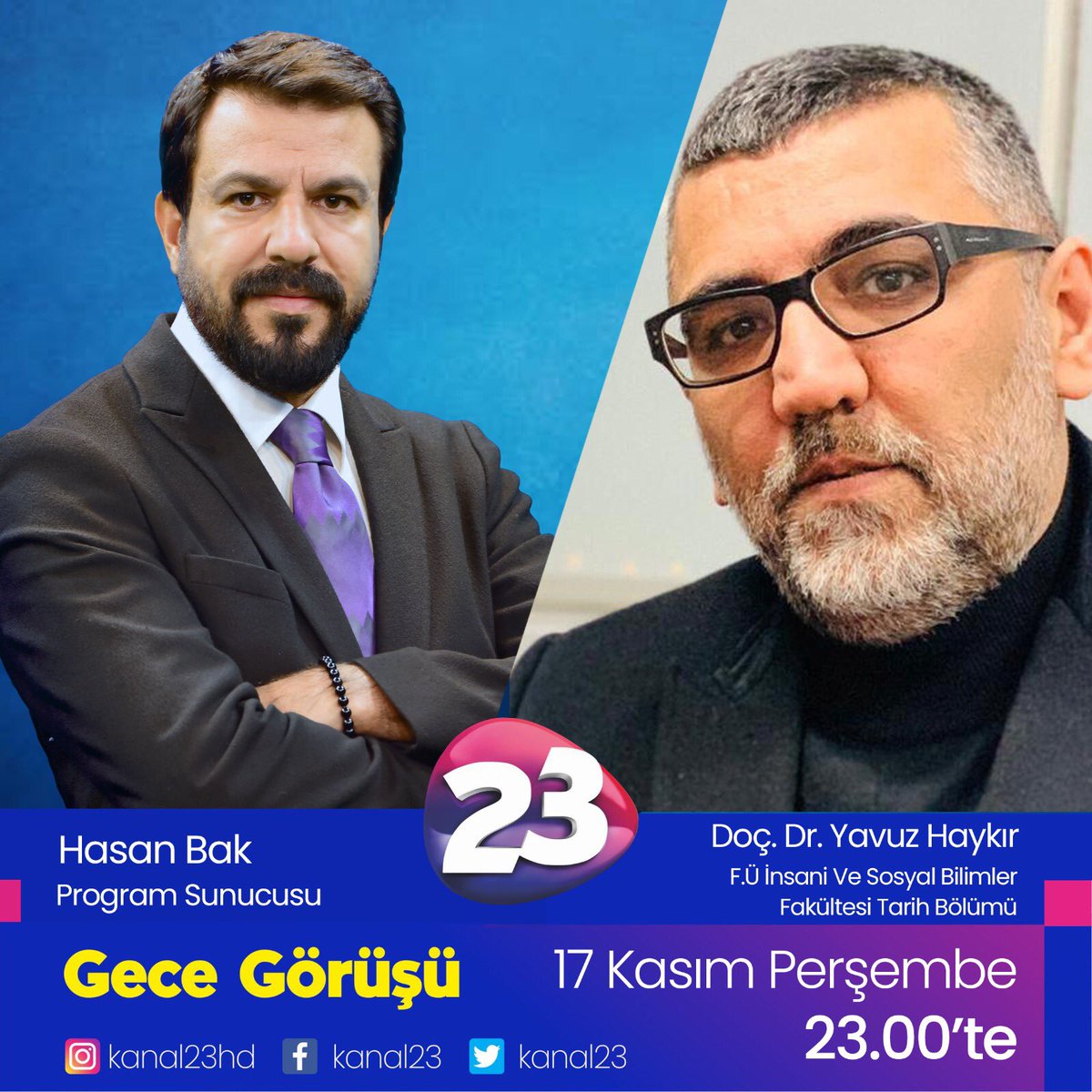 Hasan Bak’ın sunumuyla 17 Kasım Perşembe günü saat 23.00’te “Gece Görüşü” programının konuğu “ F.Ü İnsani ve Sosyal Bilimler Fakültesi Tarih Bölümü Doç. Dr. Yavuz Haykır” olacak.
Sakın Kaçırmayın!
#kanal23 #elazığ #gecegörüşü #hasanbak <a href="/YavuzHaykir/">Yavuz Haykır</a>
