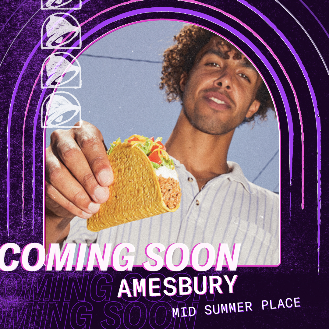 Amesbury, you best believe we’re coming for ya. Save the date for Taco Bell Amesbury, opening 21st November.