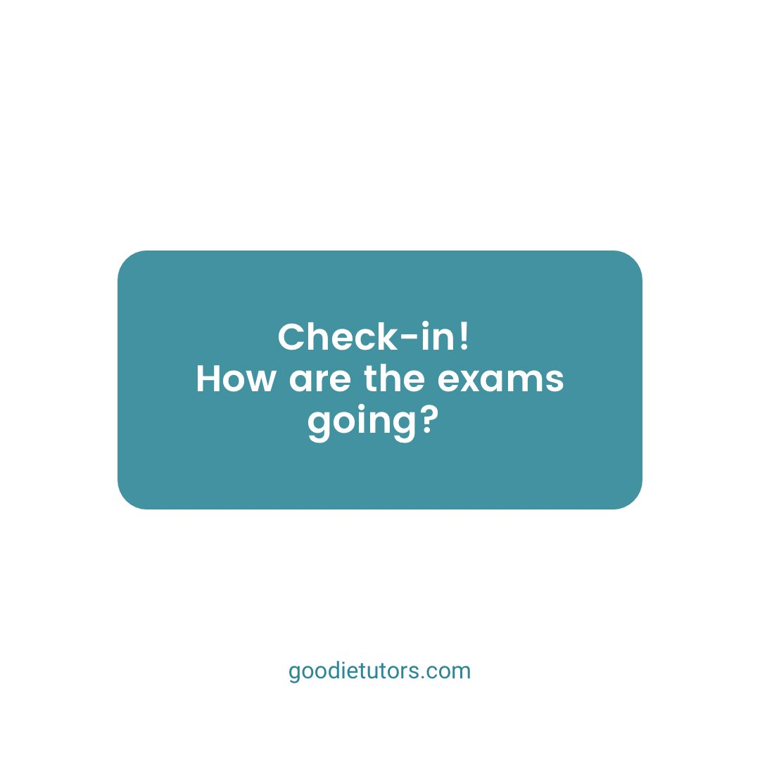 Time to check in, how are the exams going? Vent it all out! 
___

#goodietutors #exams