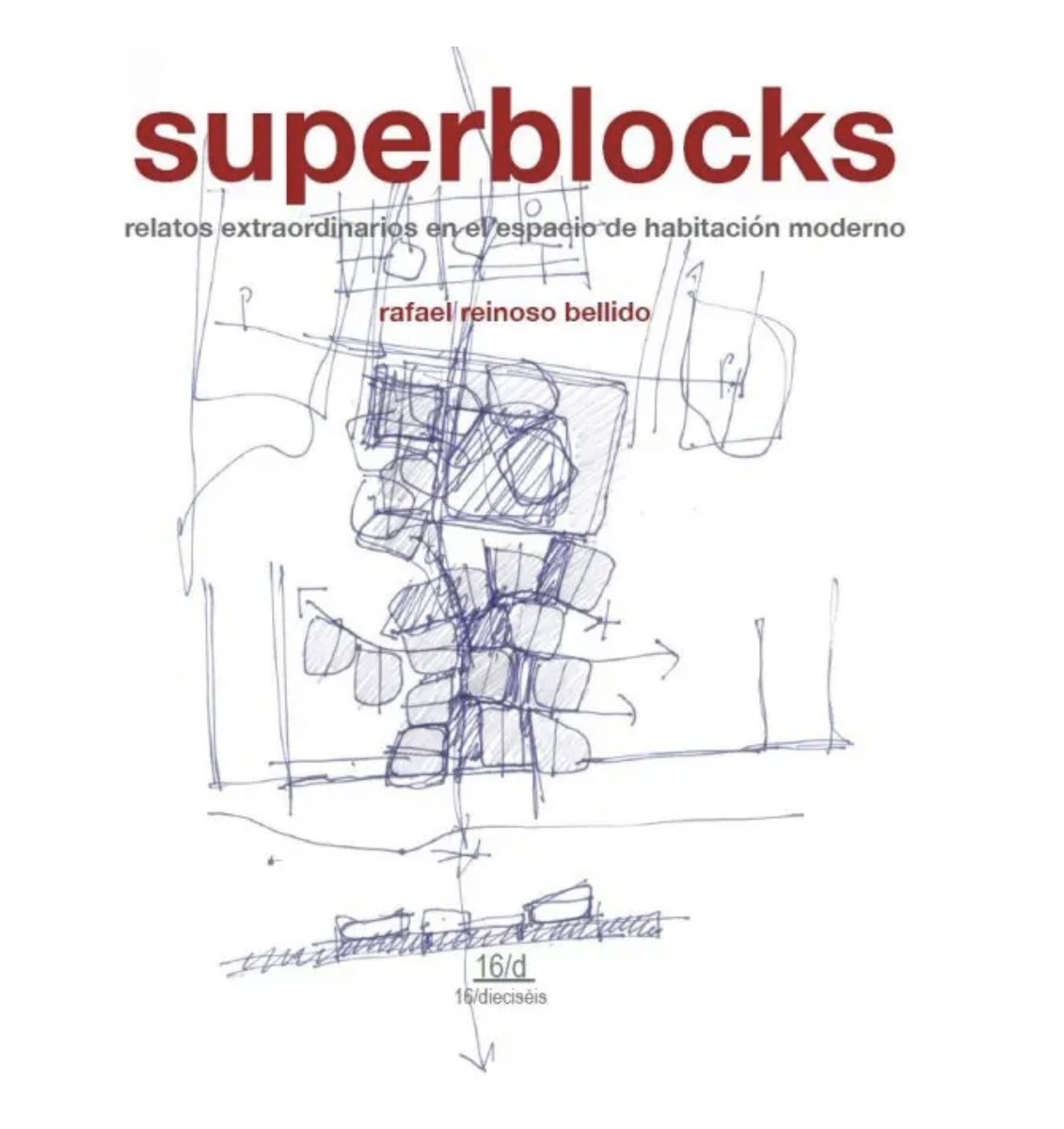 Superblocks. Relatos extraordinarios en el espacio de habitación moderno. Rafael Reinoso Bellido. Ediciones Genal. 2021 bit.ly/3Ecs64b