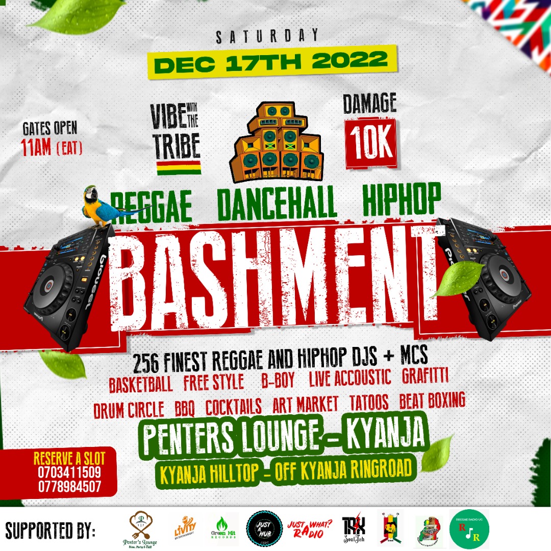 This December 17th.. Save the date for the BASHMENT featuring Uganda's overground Djs and Mcs plus a Percussion special by <a href="/NilotikaE/">Nilotika Cultural Ensemble</a>
At <a href="/penters_lounge/">Penter's Lounge</a> Kyanja Hilltop!!

Reggae Vs Dancehall Vs Hiphop
ONE STAGE, ONE MIC

Expect, Bboy, Spoken Word, Cyphers, Street fashion........