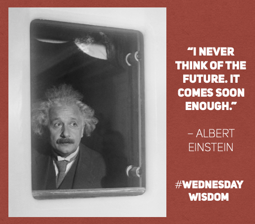RT @AlbertEinstein: #WednesdayWisdom: “I never think of the future. It comes soon enough.” – Albert Einstein https://t.co/J6k0BDh2wG