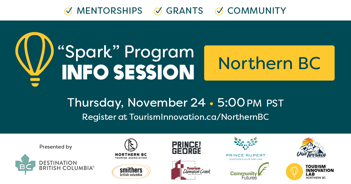 #NorthernBC tourism entrepreneurs and innovators, have you registered for our second and final Northern BC 'Spark' Program Info Session? The application deadline is now less than 3 weeks away (Dec. 6). Register to learn more- us06web.zoom.us/webinar/regist…