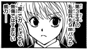 今まで壮絶な念能力者同士のバトルを見てきたぼく「待って待ってこの世界の9mmパラってどんな威力なの?」

(画像出典:『HUNTERxHUNTER』第35巻) 