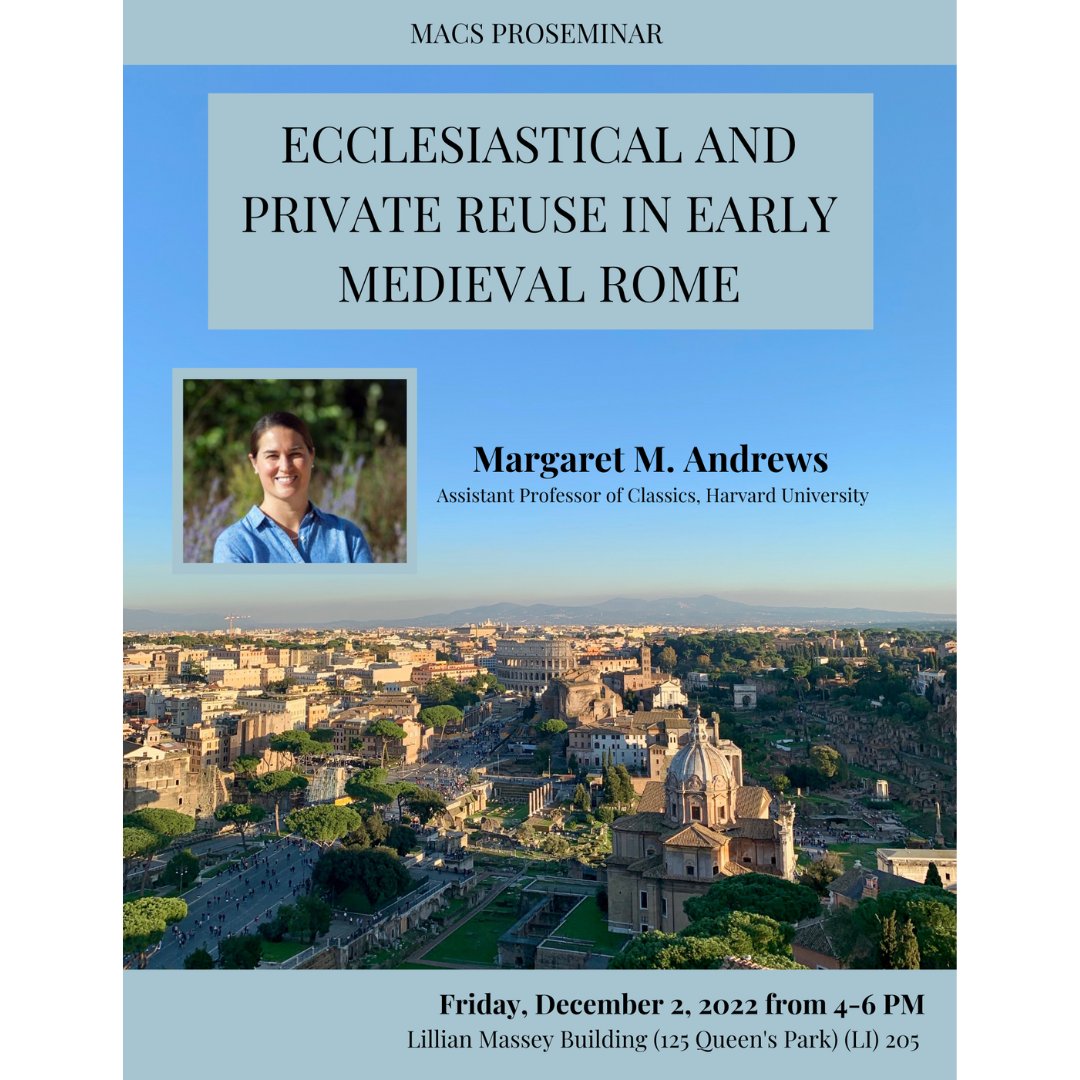 On Dec. 2, 2022, the @macsUofT Seminar Series presents Margaret Andrews (Harvard University) who will give a talk titled: "Ecclesiastical and Private Reuse in Early Medieval Rome". The talk will take place in person in LI 205. All welcome. #ClassicsTwitter #archaeology
